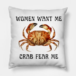 Women Want Me Crab Fear Me 3 Pillow