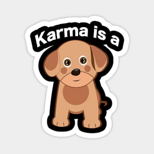 Karma is a dog text with cute dog Magnet