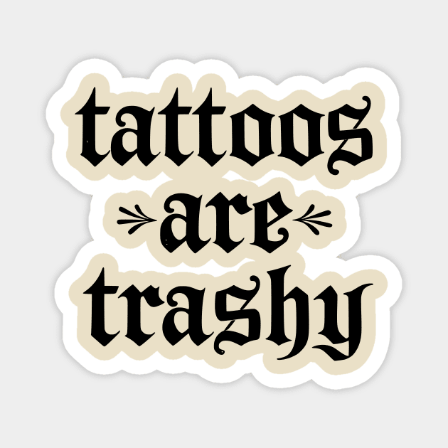 Tattoos Are Trashy So Is Your Mom Funny Tattooed Mom Vintage Magnet by ArtistTee ⭐⭐⭐⭐⭐