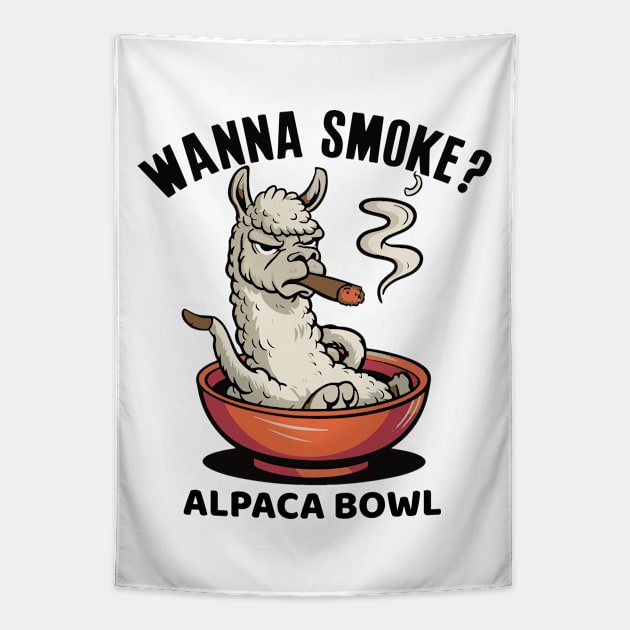 Wanna Smoke Alpaca Bowl Tapestry by BobaTeeStore