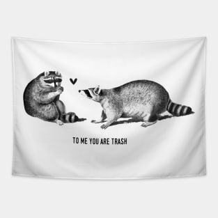 To me you are trash - Racoons Valentine's day Tapestry