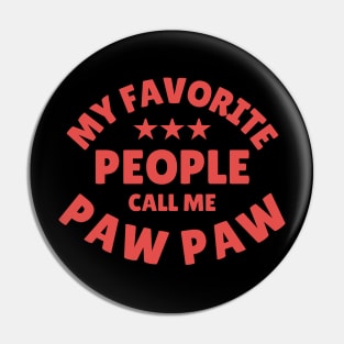 My Favorite People Call Me Paw Paw Funny Fathers Day Papa Grandpa Pin