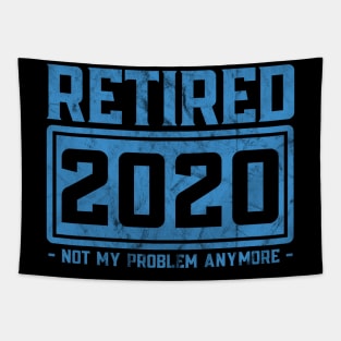 Retired 2020 Not My Problem Anymore Tapestry