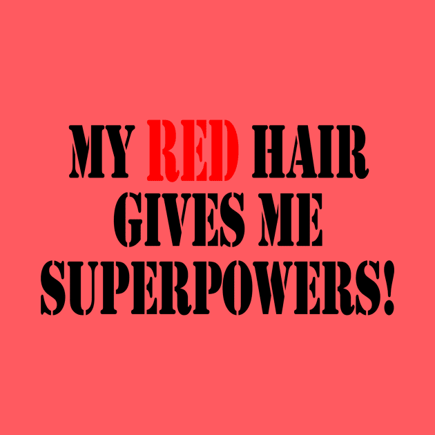 My red hair gives me superpowers by Mounika