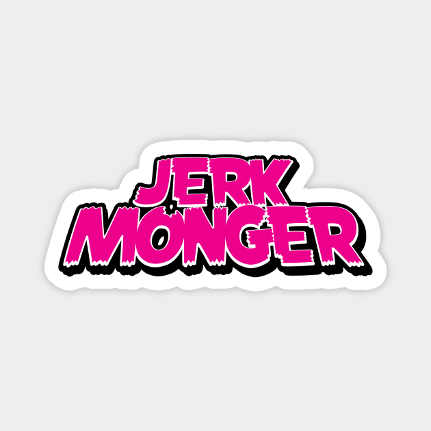 JERKMONGER 4 LIFE Magnet by JerkMonger