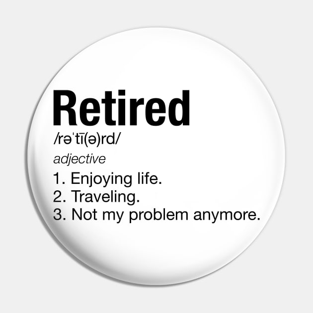 Retirement Definition Traveling Funny TShirt Pin by KawaiiAttack