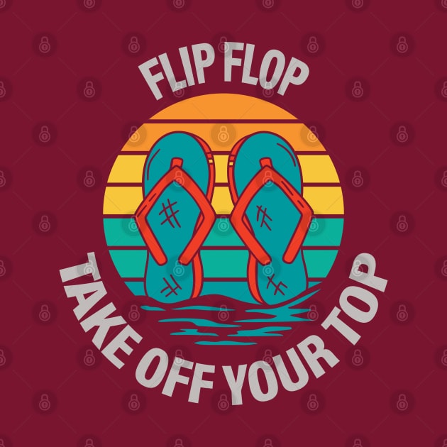 Flip Flop take Off Your Top by Delicious Design