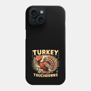 Turkey Touchdowns - Funny Football - Thanksgiving Happy Phone Case