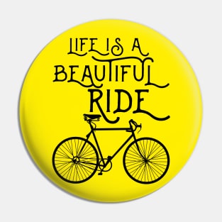 life is a beautiful ride Pin