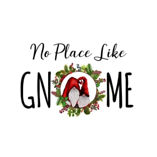 No place like gnome T-Shirt