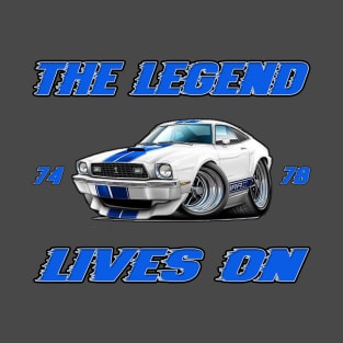 The Legend Lives On - 74-78 Mustang 2 T-Shirt