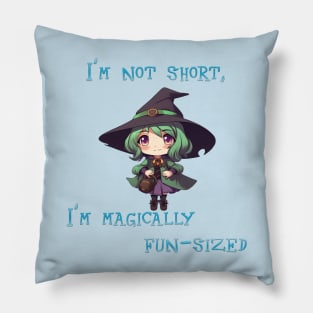I'm Not Short  I;m Magically Fun-Size Pillow