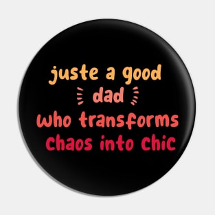 Just a good dad who transforms chaos into chic Pin