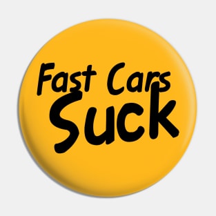 Fast Cars Suck Pin