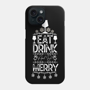 Funny Christmas Event Drinking Saying - Eat Drink and Be Merry - Christmas Party Funny Gift Phone Case