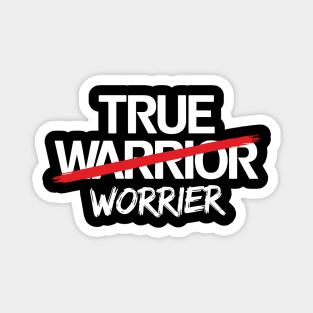 True Worrier Anxiety Stress Sarcastic Pun Magnet