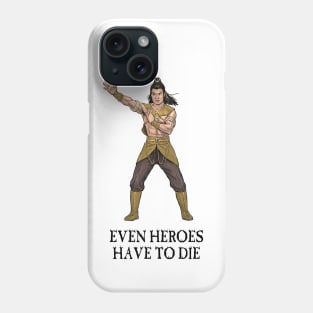 Even Heroes Have To Die Phone Case