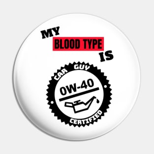 My Blood Type is 0w-40 Pin