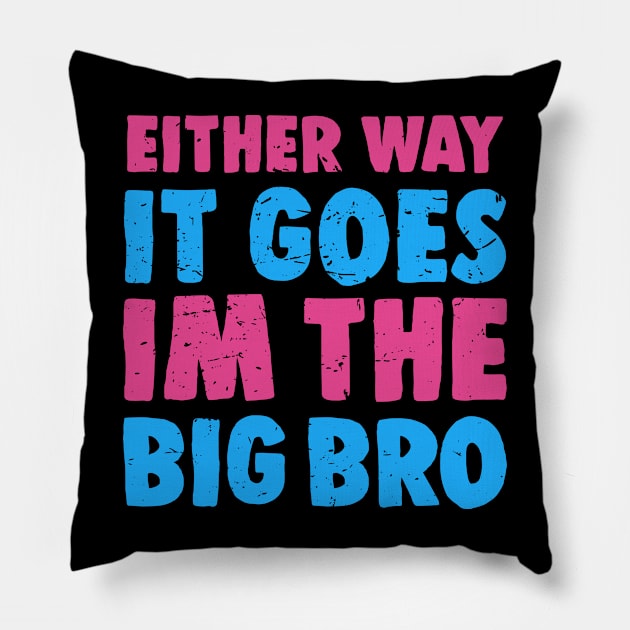 Either Way It Goes I'm The Big Bro - Funny Big Brother Gender Reveal Pillow by BarkeranArt