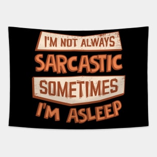 I'm Not Always Sarcastic Sometimes I'm Asleep Tapestry