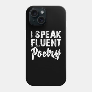 Poetry - I speak fluent poetry w Phone Case