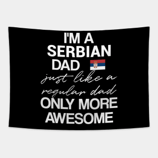 Serbian dad - like a regular dad only more awesome Tapestry