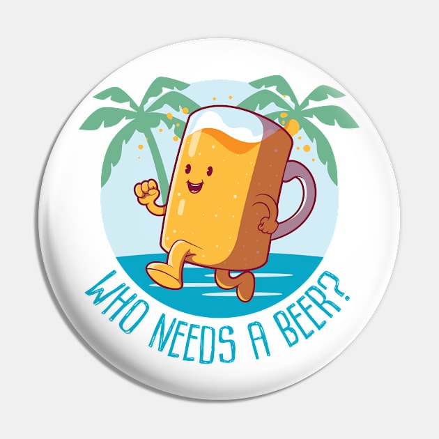 Who needs a beer, Beach Luau Party Pin by CaptainHobbyist