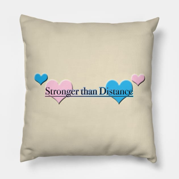 Stronger Than Distance Pillow by BlaineC2040