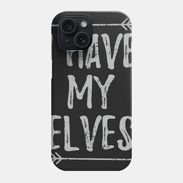 Christmas I Have My Elves Phone Case by andytruong