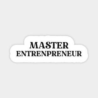 Master Entrepreneur Text Shirt for Entrepreneurs Simple Perfect Gift for Small Business Successful Gift Success Mindset Magnet