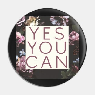 Yes You Can Floral Empowering Girl Boss Quote Pin