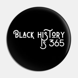 Black History is 365 Pin