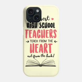 The best High School Teachers teach from the Heart Quote Phone Case