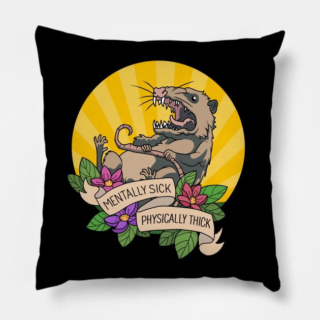 Possum - Mentally Sick Physically Thick Pillow by valentinahramov