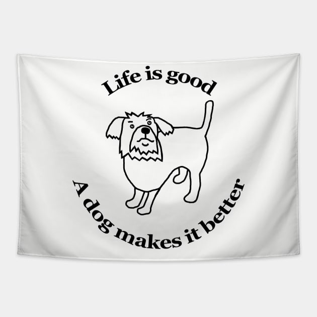 Animals Quote Dog Makes it Better Tapestry by ellenhenryart