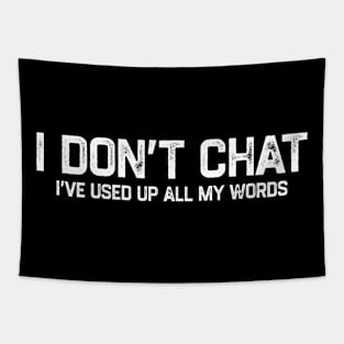 I Don’t Chat I’ve Used Up All My Words Tapestry