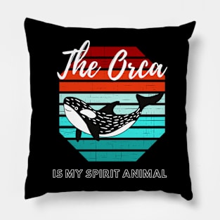 The Orca Is My Spirit Animal Pillow