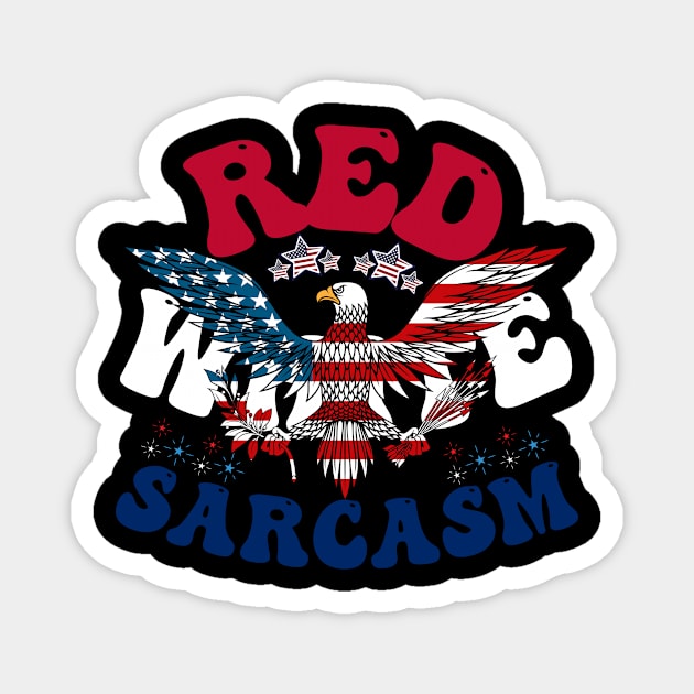 4th of July - Proudly Sarcastic Red, White, Sarcasm Magnet by theworthyquote