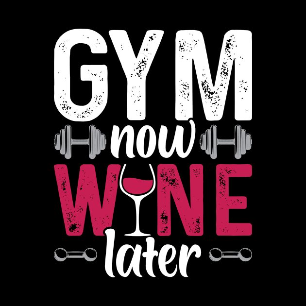 Gym Now Wine Later Bodybuilding Weight Training Gym by Tee__Dot