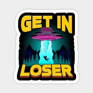 Get In Loser Alien Abduction Pun UFO Spaceship Magnet