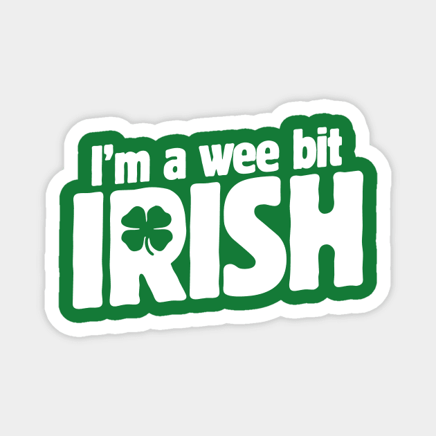 I'm a wee bit Irish shirt for St. Patrick's Day t-shirt Magnet by bubbsnugg