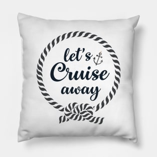 Let's Cruise Away Pillow