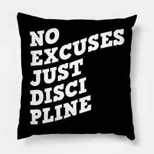 No Excuses Just Discipline Pillow