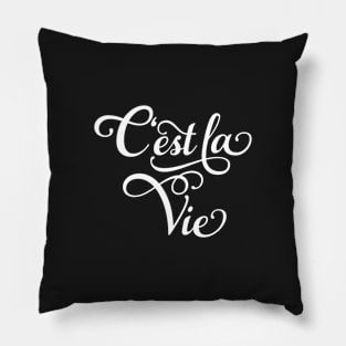 C'est la Vie, "that's life" French quote, white lettering Pillow