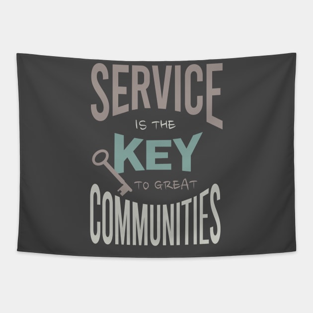 Service is the Key to Great Communities Tapestry by whyitsme