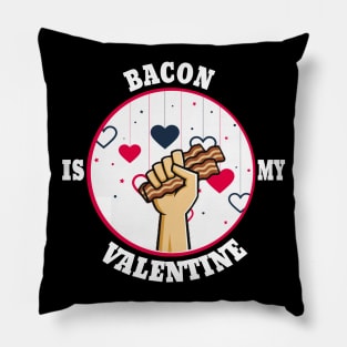 the bacon is my valentine Pillow