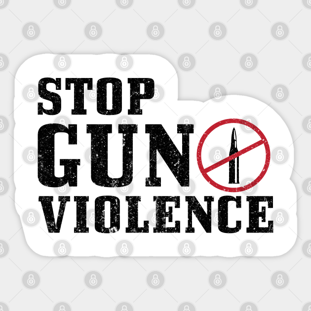 Stop Gun Violence Quote Gift For Peace Lovers Stop Gun Violence Sticker Teepublic