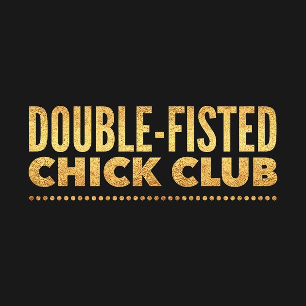 Double fisted chick club by mike11209