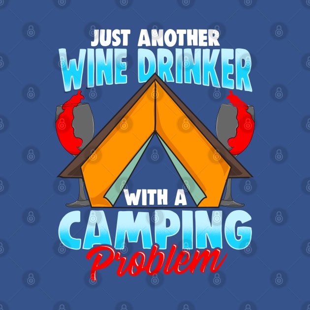 Wine Drinker Camping Problem Camper Camp Fire by E