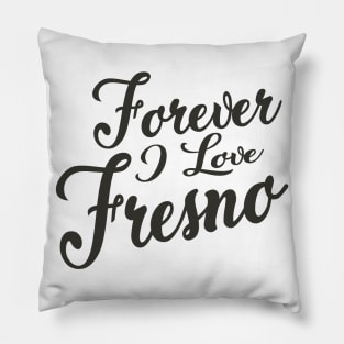 Forever i love Fresno Pillow